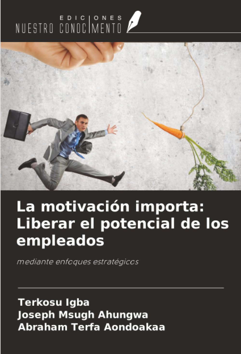 La motivación importa: Liberar el potencial de los empleados: mediante enfoques estratégicos