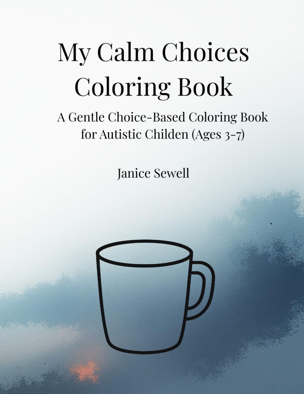 My Calm Choices Coloring Book: A Gentle, Choice-Based Coloring Book for Autistic Children (Ages 3-7) (My Calm Coloring Series)
