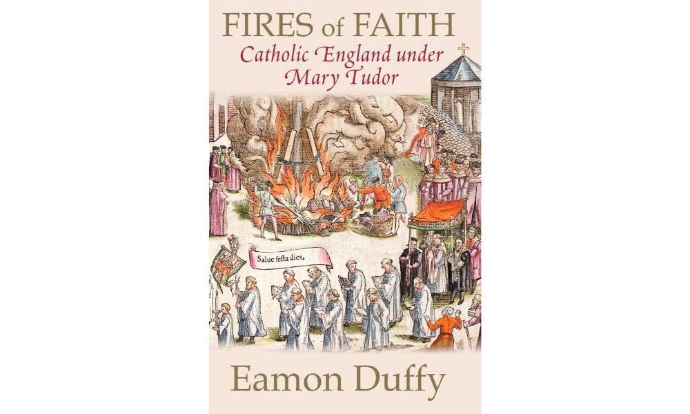 Fires of Faith: Catholic England under Mary Tudor