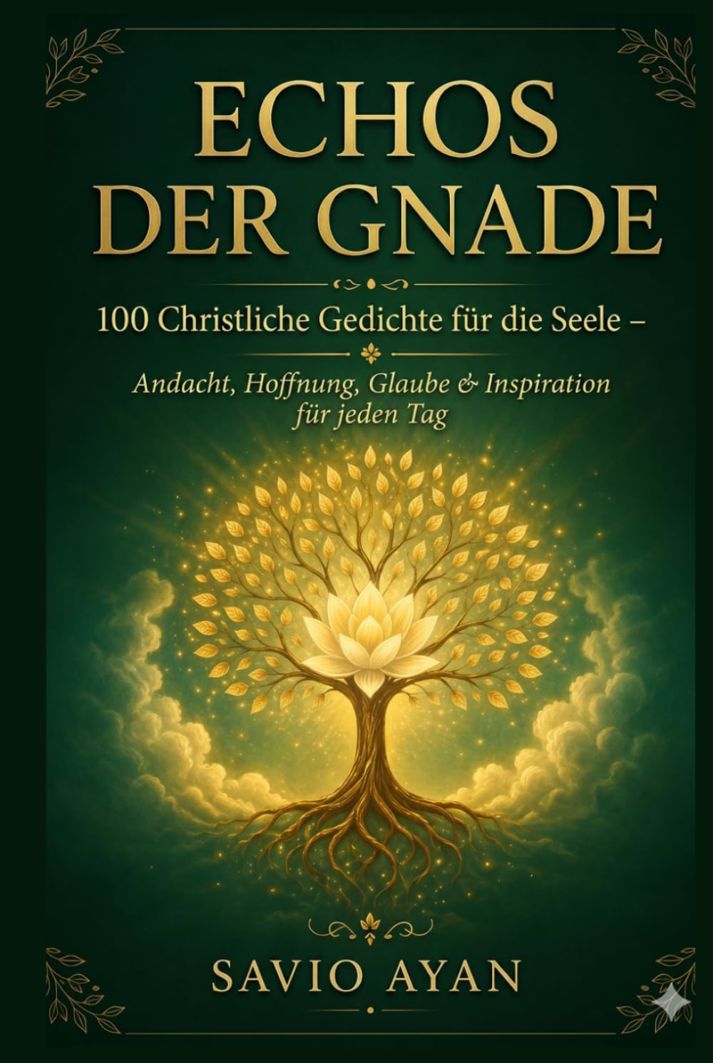 ECHOS DER GNADE: 100 Christliche Gedichte für die Seele – Andacht, Hoffnung, Glaube & Inspiration für jeden Tag