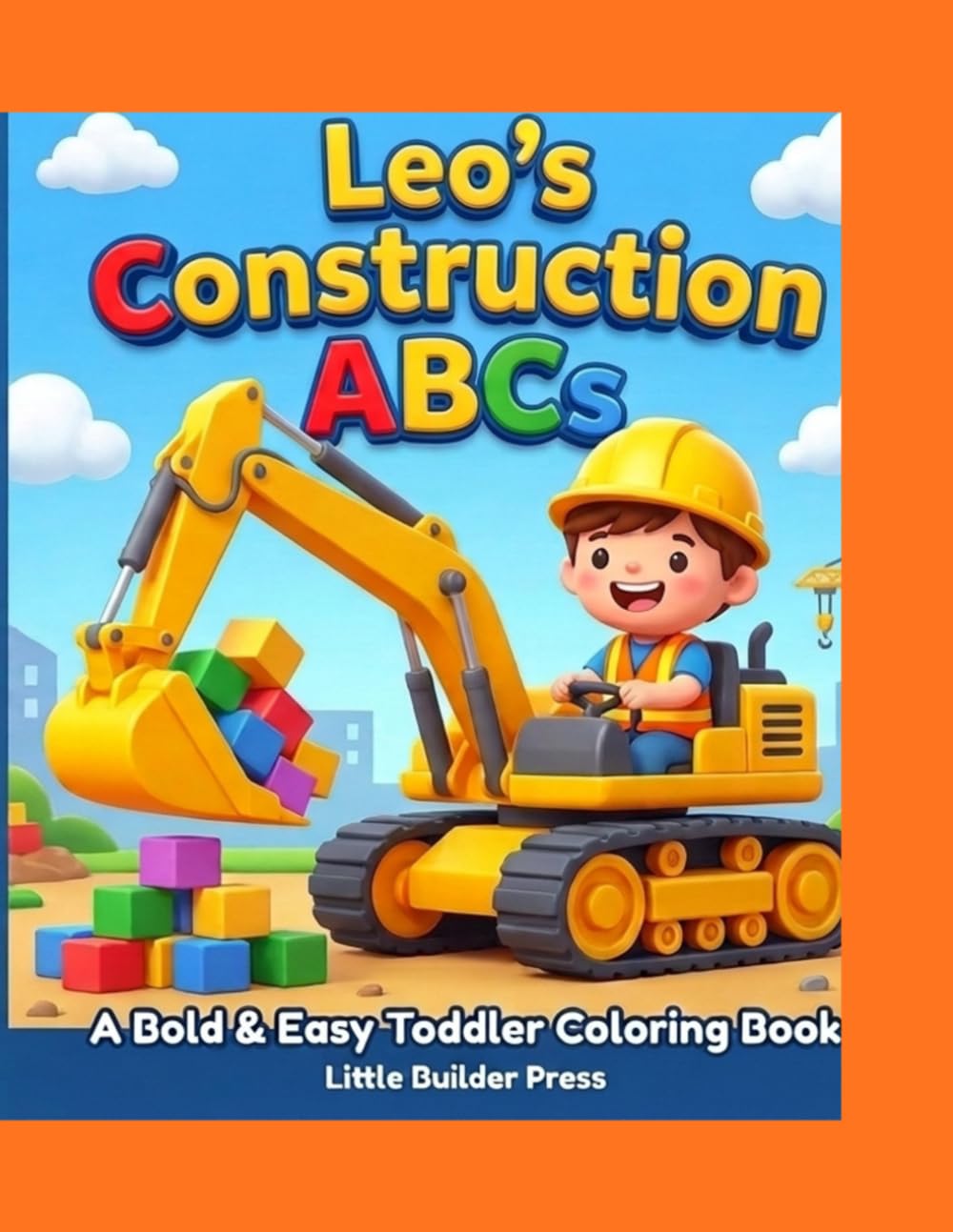Leo's Construction ABCs: A Bold & Easy Toddler Coloring Book