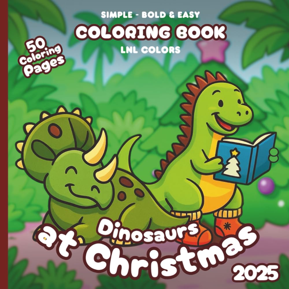 Dinosaurs at Christmas 2025 — Bold and Easy Coloring Book for All Ages: 50 Simple Coloring Pages of festive Dinosaurs — snowy fun, and merry moments!