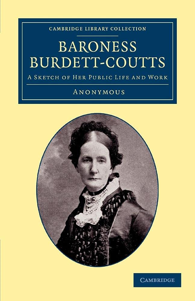 Baroness Burdett-Coutts: A Sketch Of Her Public Life And Work (Cambridge Library Collection - British and Irish History, 19th Century)