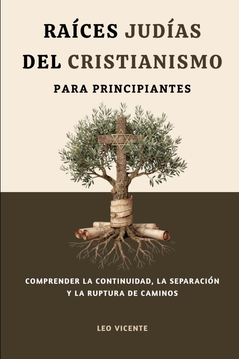 Raíces judías del cristianismo para principiantes: Comprender la continuidad, la separación y la ruptura de caminos (Serie de Fe Cristiana Primitiva)