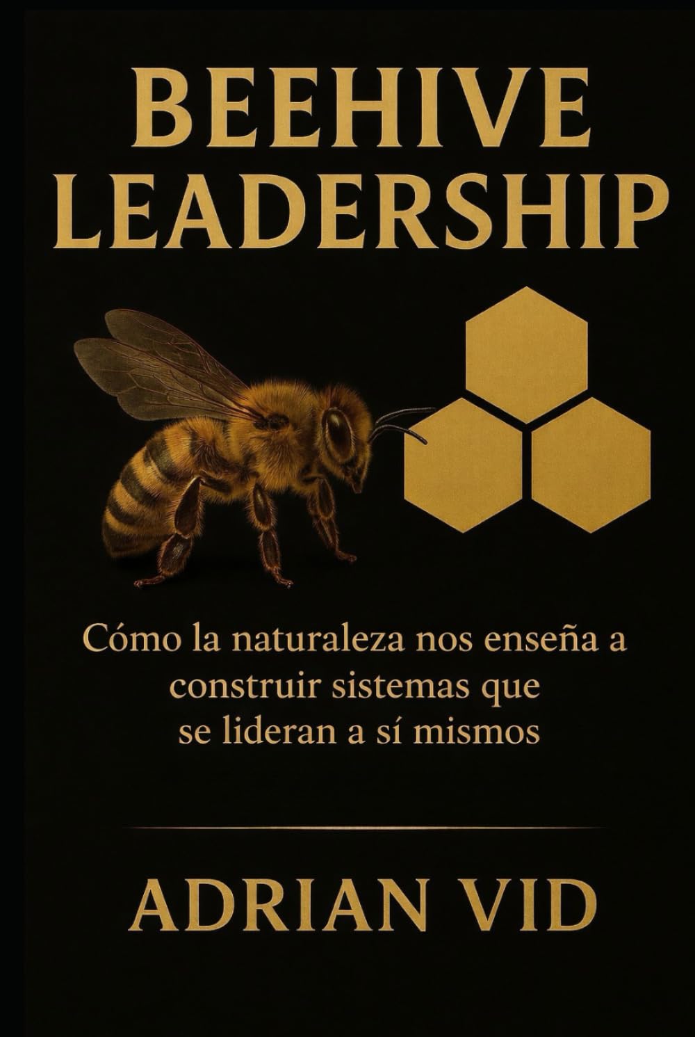 Beehive Leadership: Cómo la naturaleza nos eseña a construir sistemas que se lideran a sí mismos