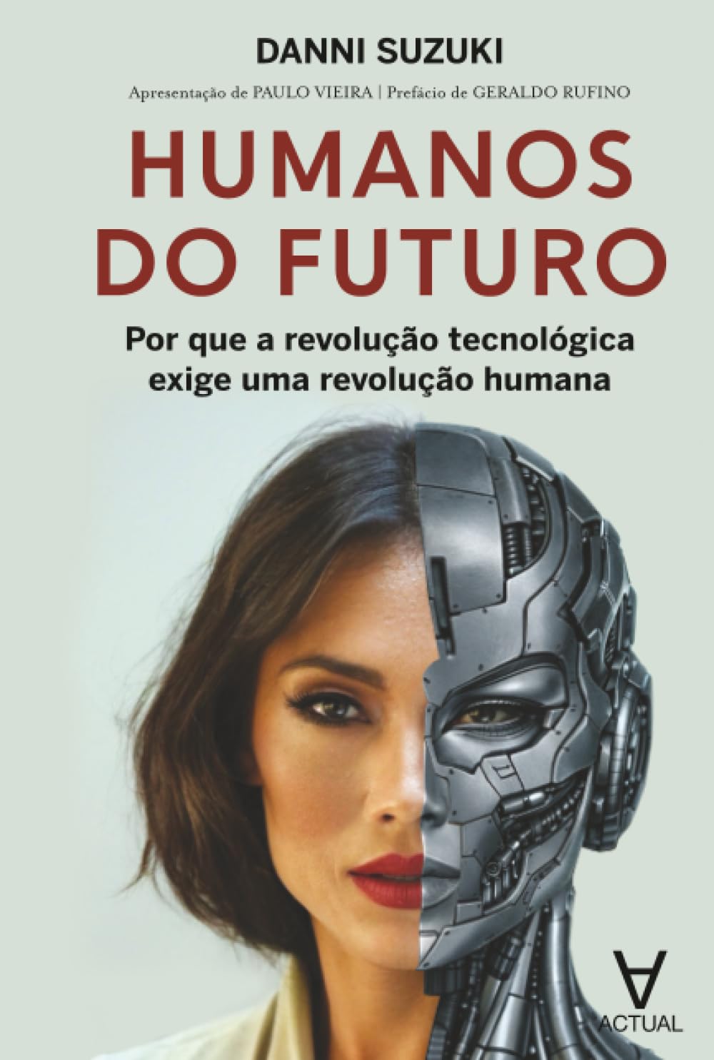 Humanos do futuro: Por que a revolução tecnológica exige uma revolução humana