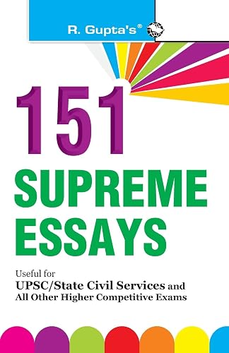 151 Supreme Essays: UPSC/State Civil Services and All Other Higher Competitive Exams