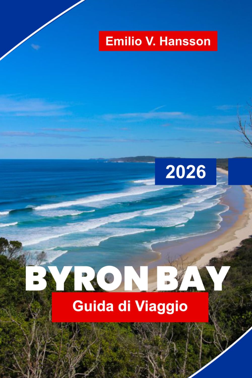 BYRON BAY Guida di viaggio 2026: Scopri spiagge da surf, passeggiate costiere, cucina locale, arti e cultura, e consigli pratici per la tua fuga nel New South Wales