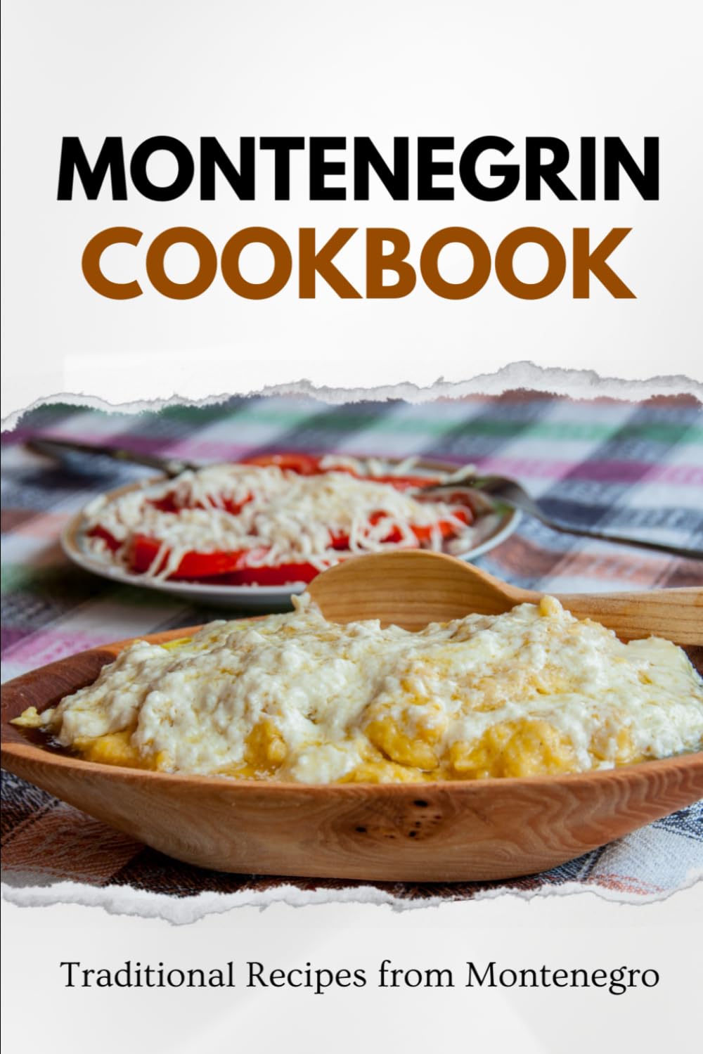 Montenegrin Cookbook: Traditional Recipes from Montenegro (Balkan food)