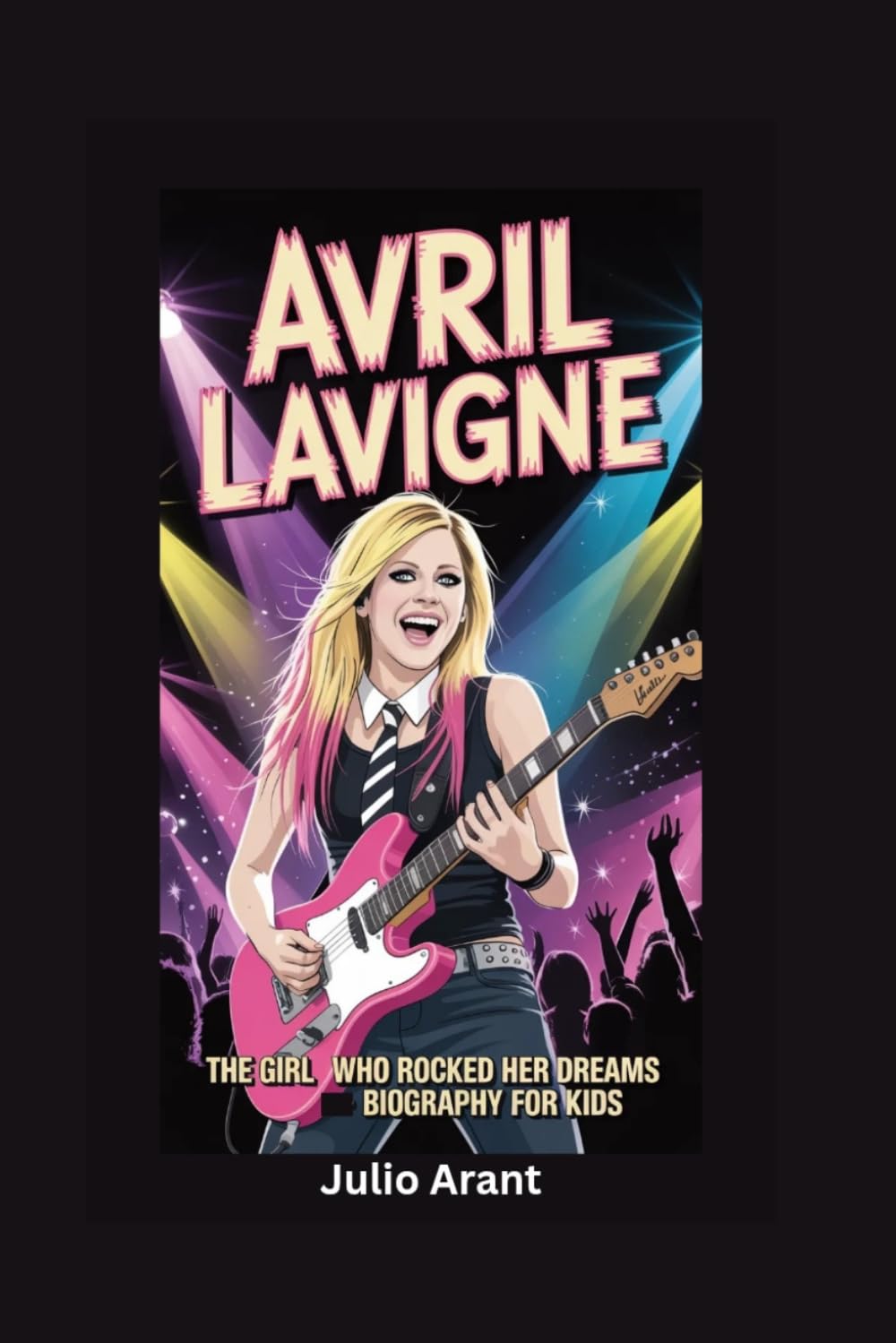 AVRIL LAVIGNE: The Girl Who Rocked Her Dreams- Biography for kids