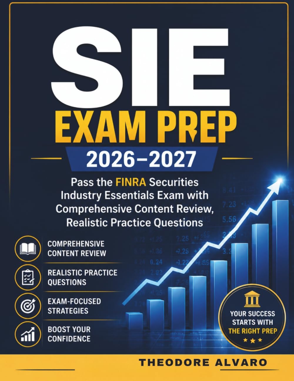 SIE Exam Prep 2026–2027: Pass the FINRA Securities Industry Essentials Exam with Comprehensive Content Review, Realistic Practice Questions