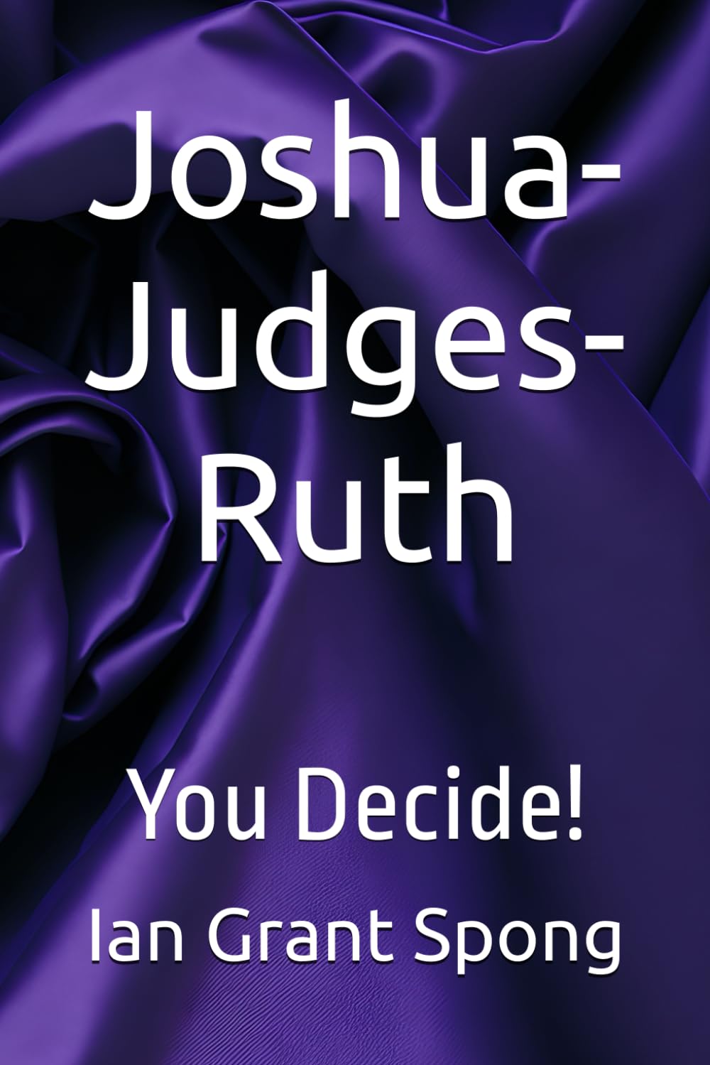 Joshua-Judges-Ruth: You Decide! (Bible Commentary, You Decide!)