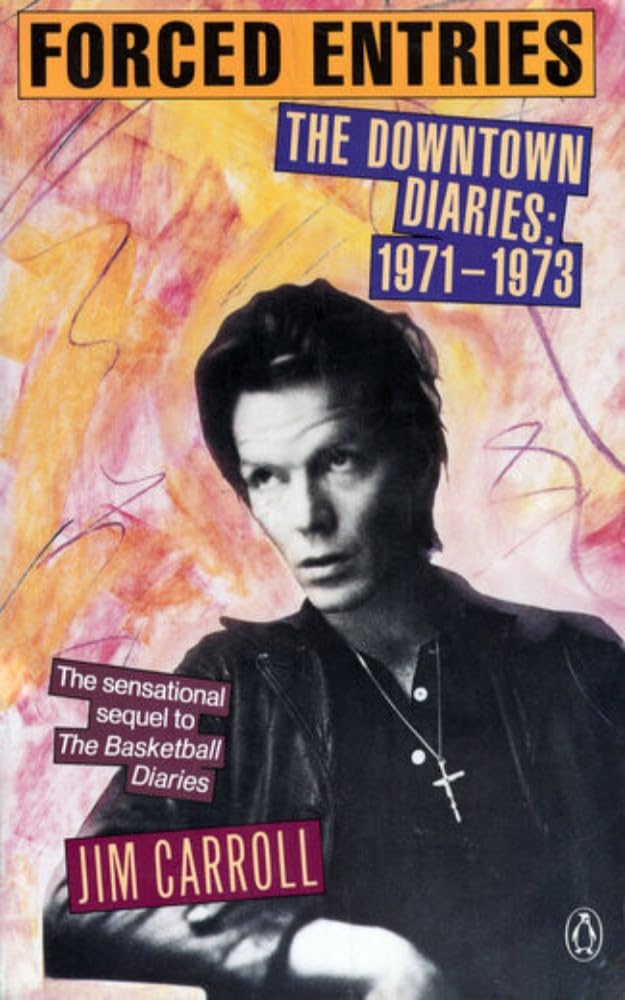 Forced Entries The Downtown Diaries 19711973 eBook Carroll , Jim