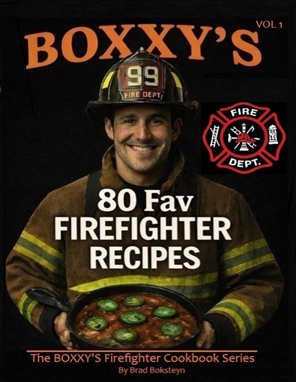 Boxxy's Firefighter Cookbook Series: 80 Fav Firefighter Recipes