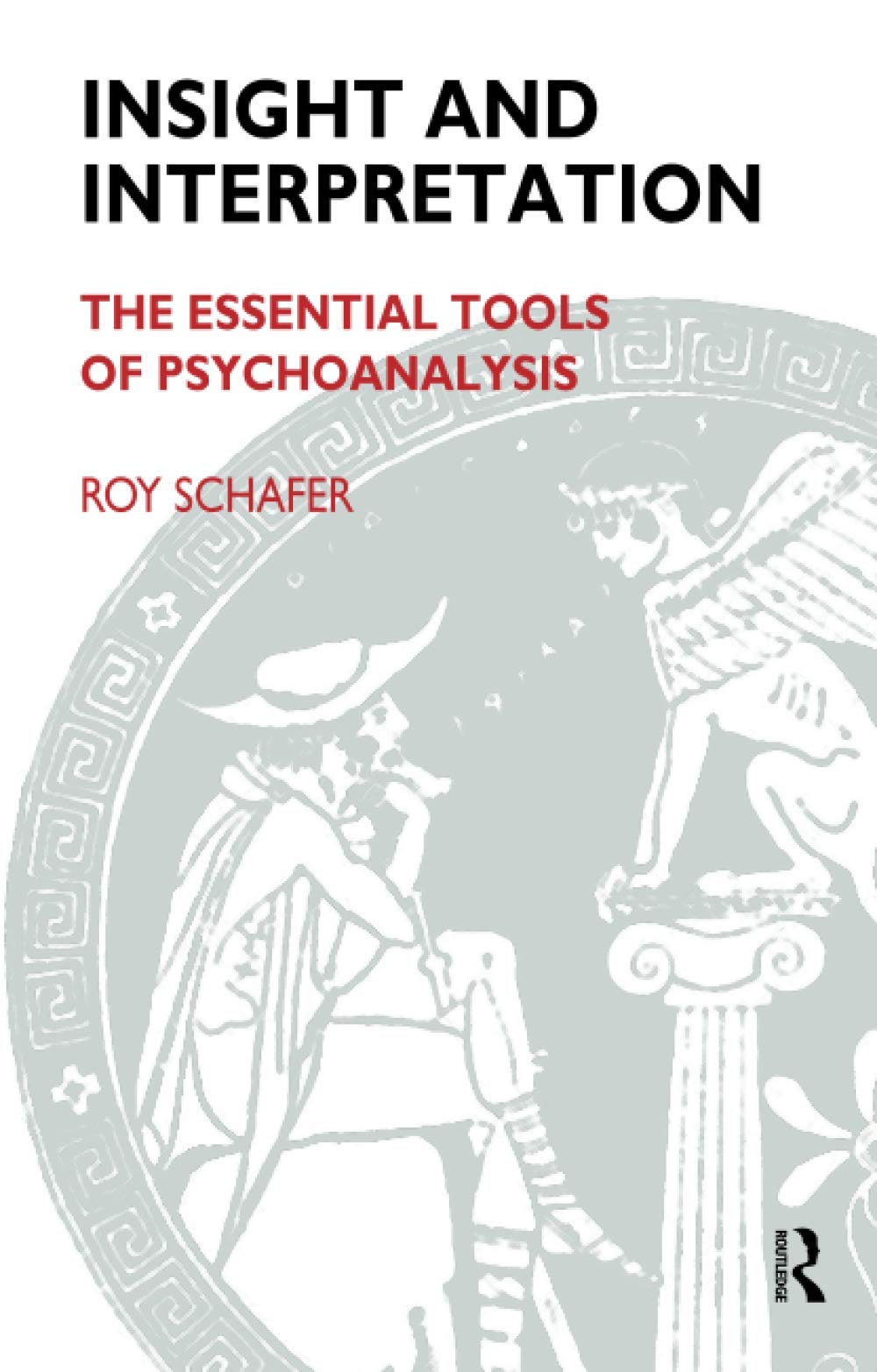 Insight and Interpretation: The Essential Tools of Psychoanalysis