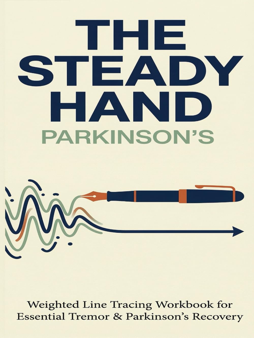 The Steady Hand: Parkinson’s Handwriting Workbook: Weighted Line Tracing for Essential Tremor Recovery | Large Print Writing Aids & Hand Exercises for Shaky Hands