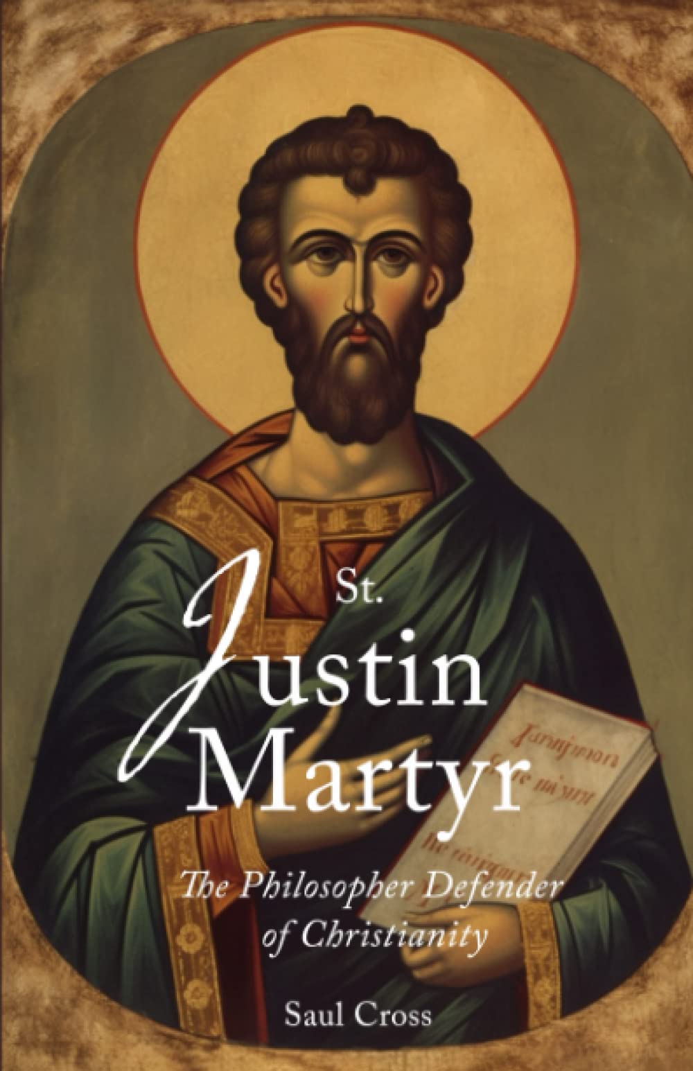 St. Justin Martyr: The Philosopher Defender of Christianity (Catholic Saints)