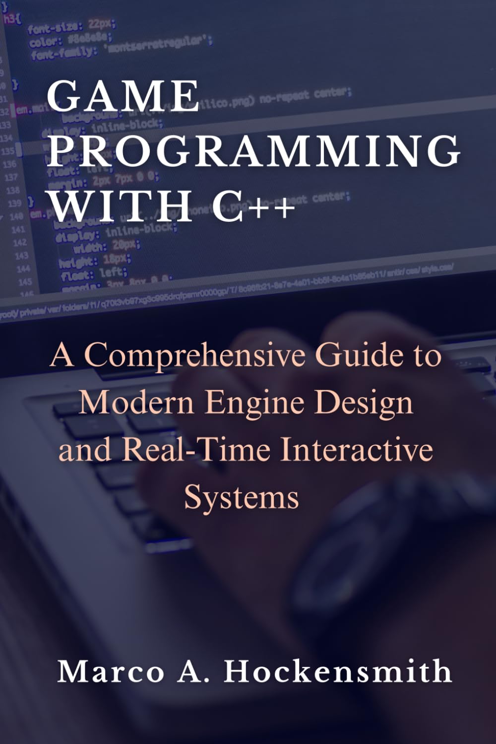 GAME PROGRAMMING WITH C++: A Comprehensive Guide to Modern Engine Design and Real-Time Interactive Systems
