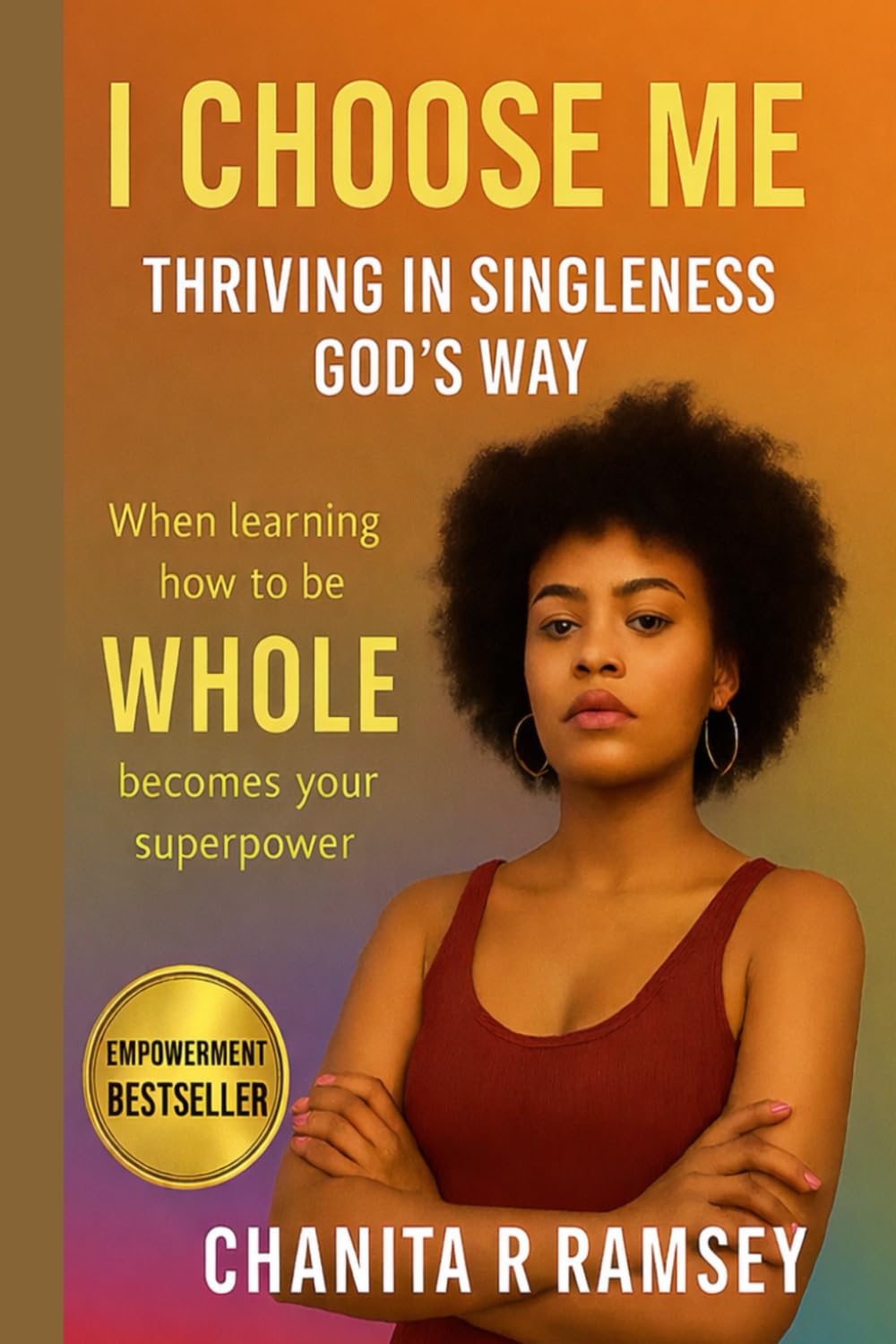I Choose ME: Thriving in Singleness God's Way