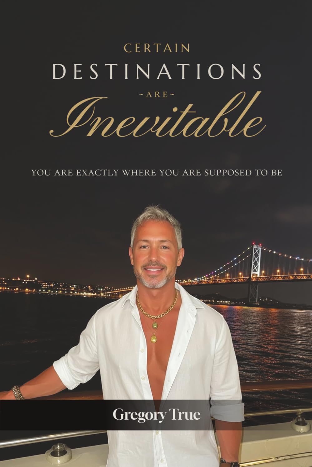 Certain Destinations Are Inevitable: You Are Exactly Where You Are Supposed to Be