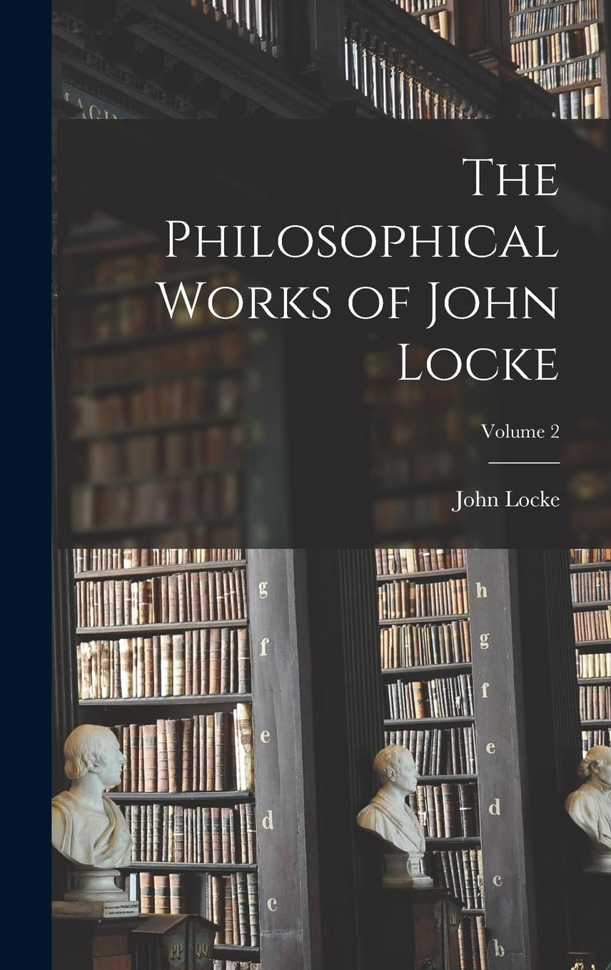 The Philosophical Works of John Locke; Volume 2