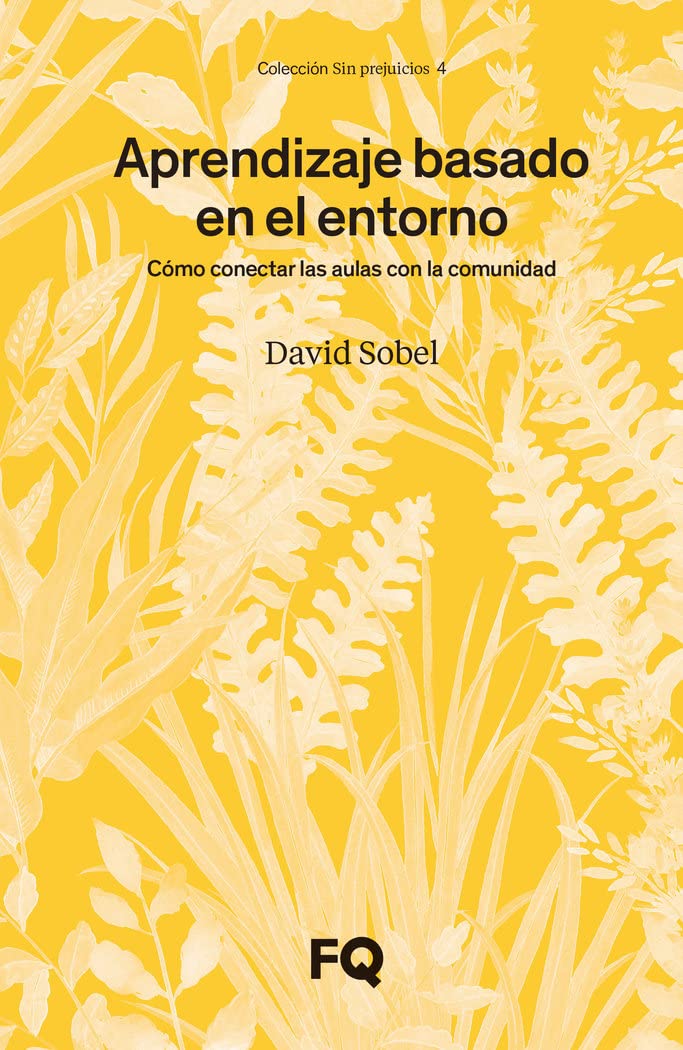 Aprendizaje basado en el entorno: Cómo conectar las aulas con la comunidad: 4 (Sin Prejuicios)