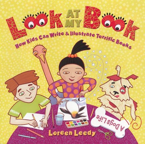 Look At My Book!: How Kids Can Write & Illustrate Terrific Books