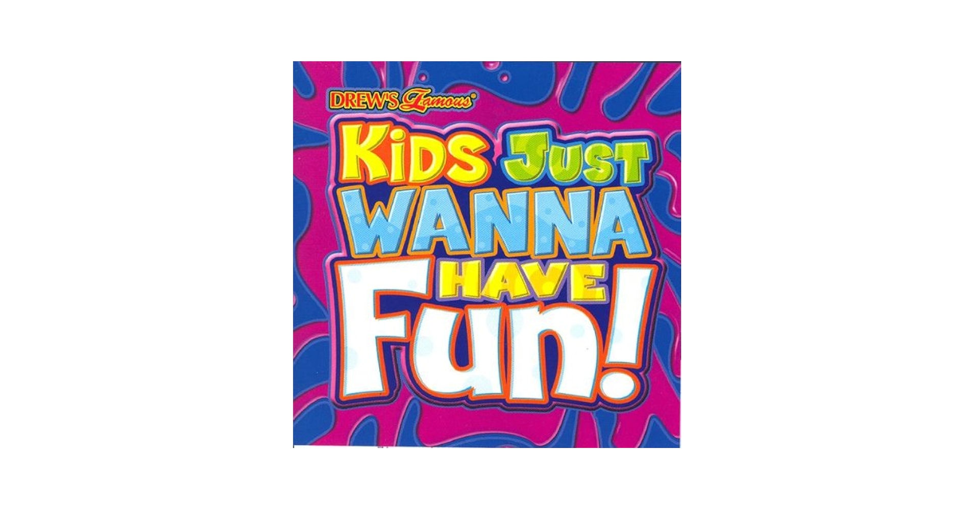 Drew's Famous Party Music - Drew's Famous Kids Just Wanna