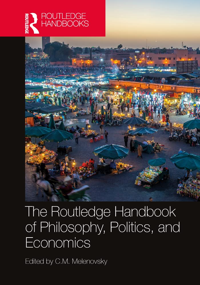 The Routledge Handbook of Philosophy, Politics, and Economics (Routledge Handbooks in Philosophy)      1st Edition, Kindle Edition