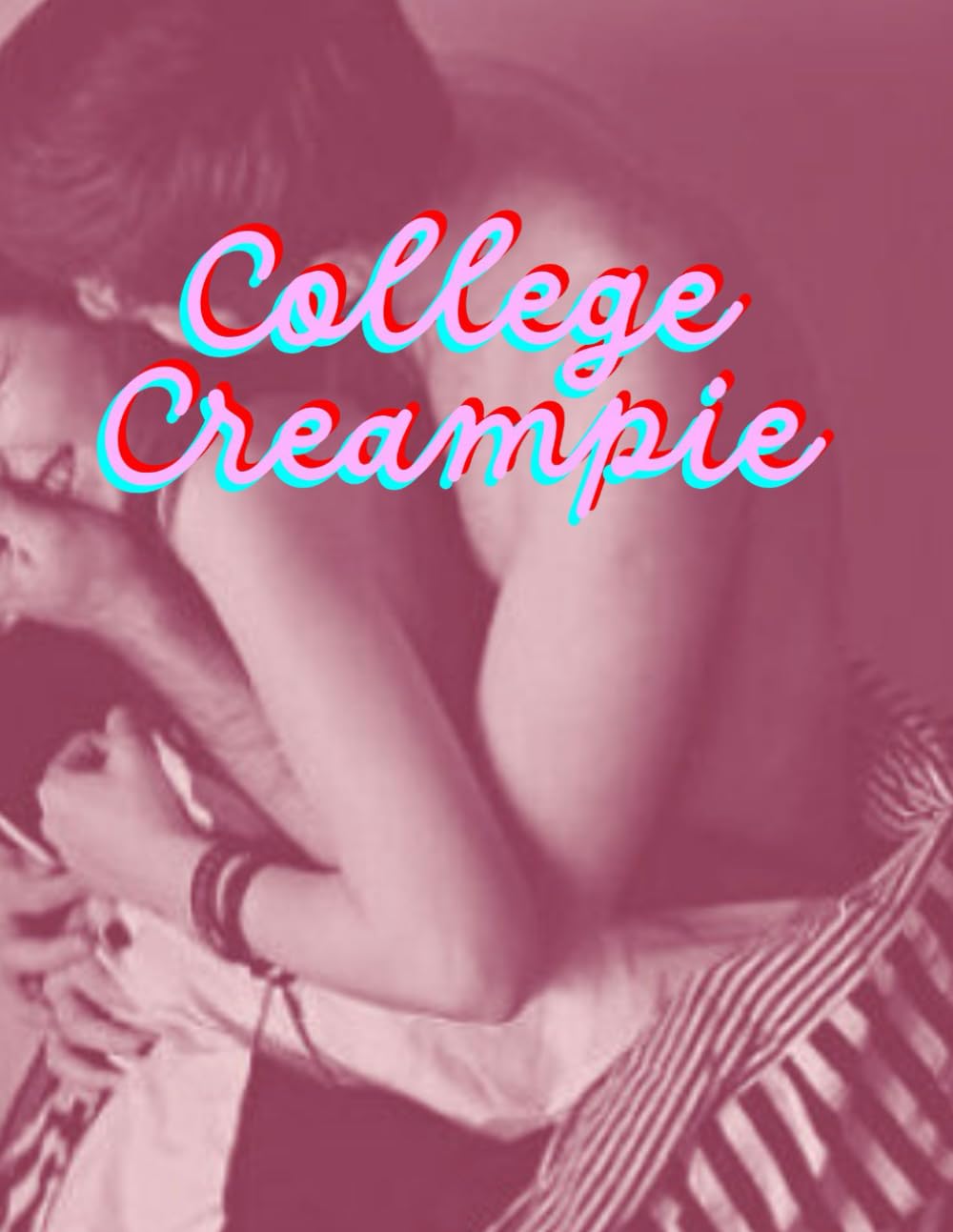 College Creampie: Erotica Short Stories for Women with Explicit Sex (Forbidden Daddy, Taboo Family, Age-Gap, Rough Men Menage) (Adult Erotic Collection)