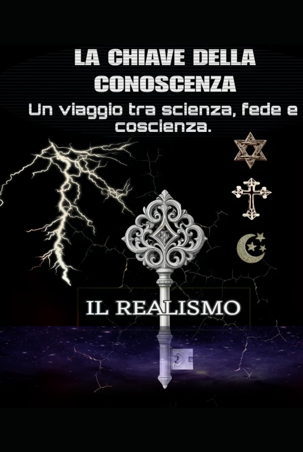 LA CHIAVE DELLA CONOSCENZA: Oltre il muro delle scritture - Un viaggio critico tra scienza, storia e fede.