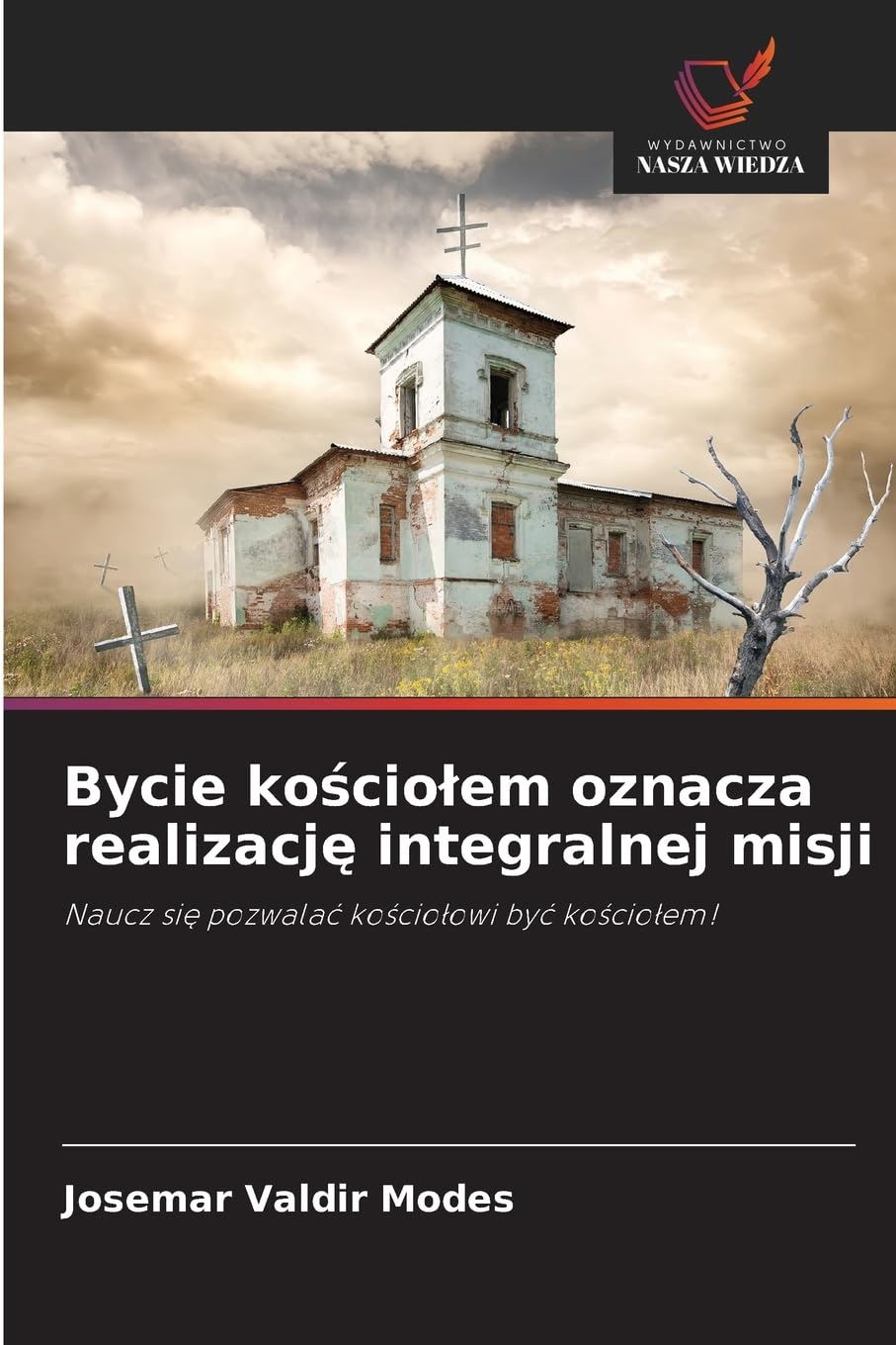 Bycie ko¿cio¿em oznacza realizacj¿ integralnej misji: Naucz si¿ pozwala¿ ko¿cio¿owi by¿ ko¿cio¿em!