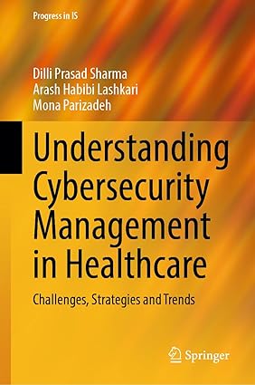 Understanding Cybersecurity Management in Healthcare: Challenges, Strategies and Trends (Progress in IS)-Wow! eBook