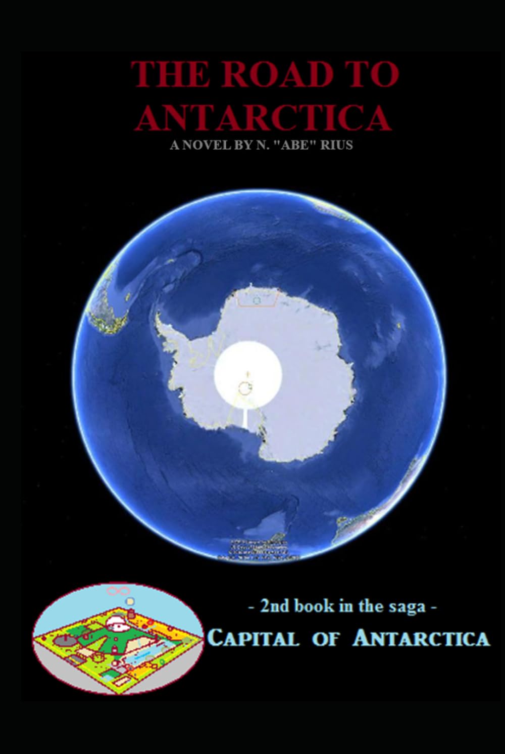 The Road to Antarctica: Novel 2 in the Capital of Antarctica series: Part Two of Five (Capital of Antarctica - Hardcovers)
