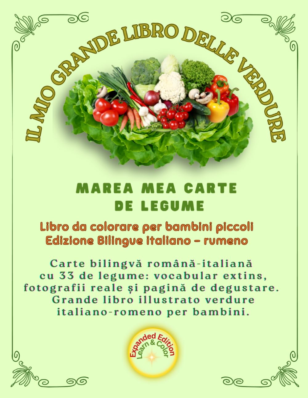 IL MIO GRANDE LIBRO DELLE VERDURE, MAREA MEA CARTE DE LEGUME: Carte bilingvă română-italiană cu 33 de legume: vocabular extins, fotografii reale și ... bambini. (Friendly Nature Learning Series)
