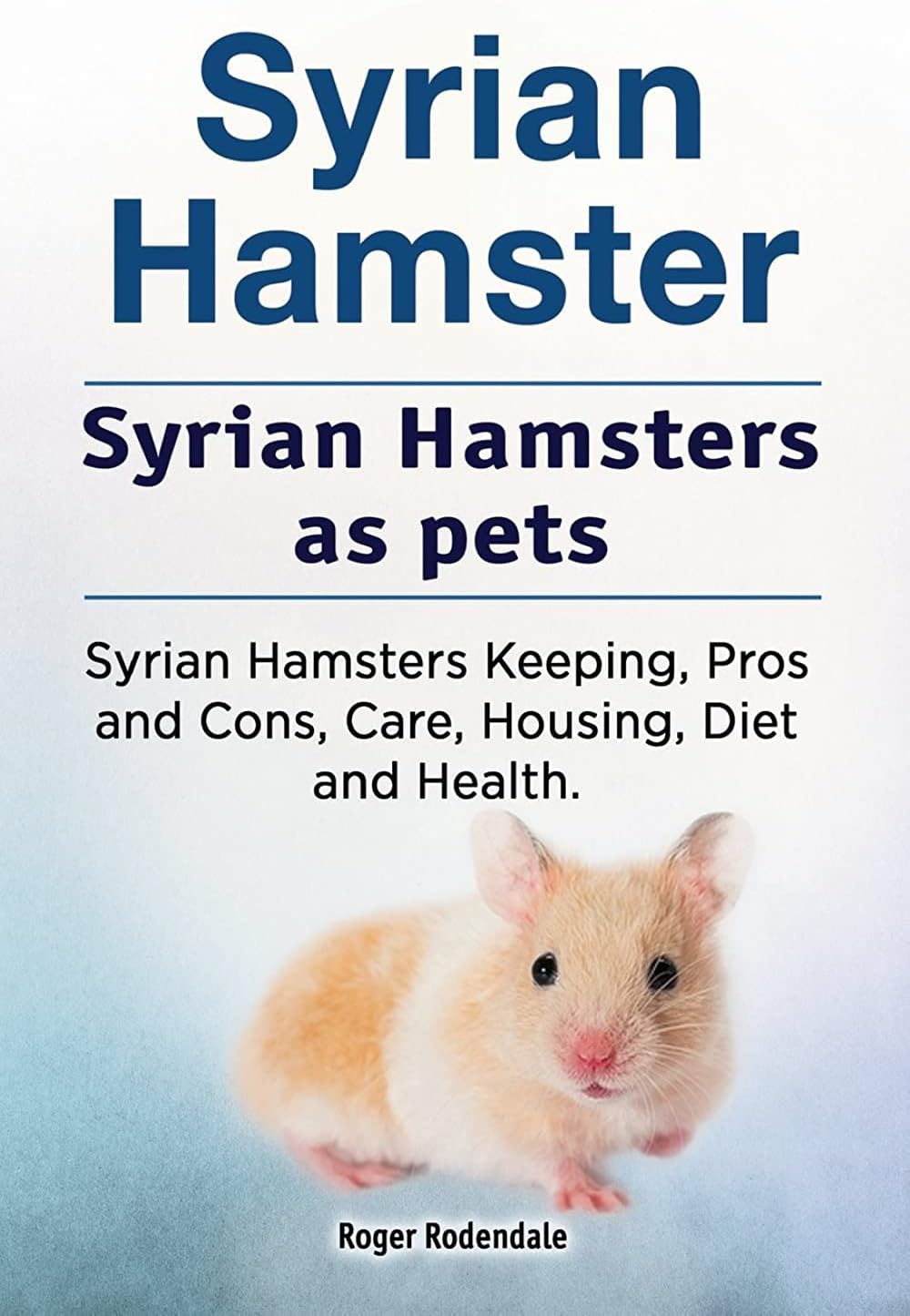Syrian Hamster. Syrian Hamsters as pets. Syrian Ha Paperback – Big Book, 29 April 2017