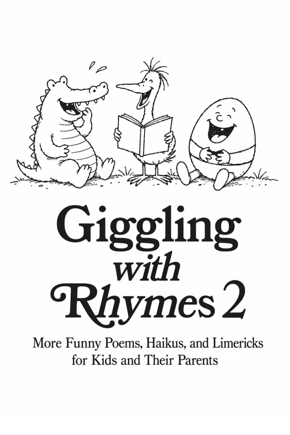 Giggling with Rhymes 2: More Funny Poems, Haikus, and Limericks for Kids and Their Parents — 70+ Clean Silly Poems with Interactive Activities (Giggling with Rhymes: Funny Poetry for Kids)