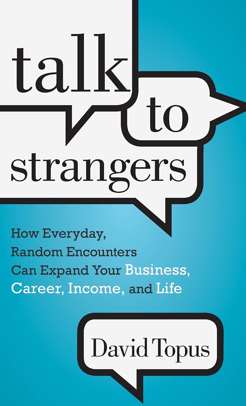 Buy Talk To Strangers: How Everyday, Random Encounters Can Expand Your Business, Career, Income and Life — BookShops.in