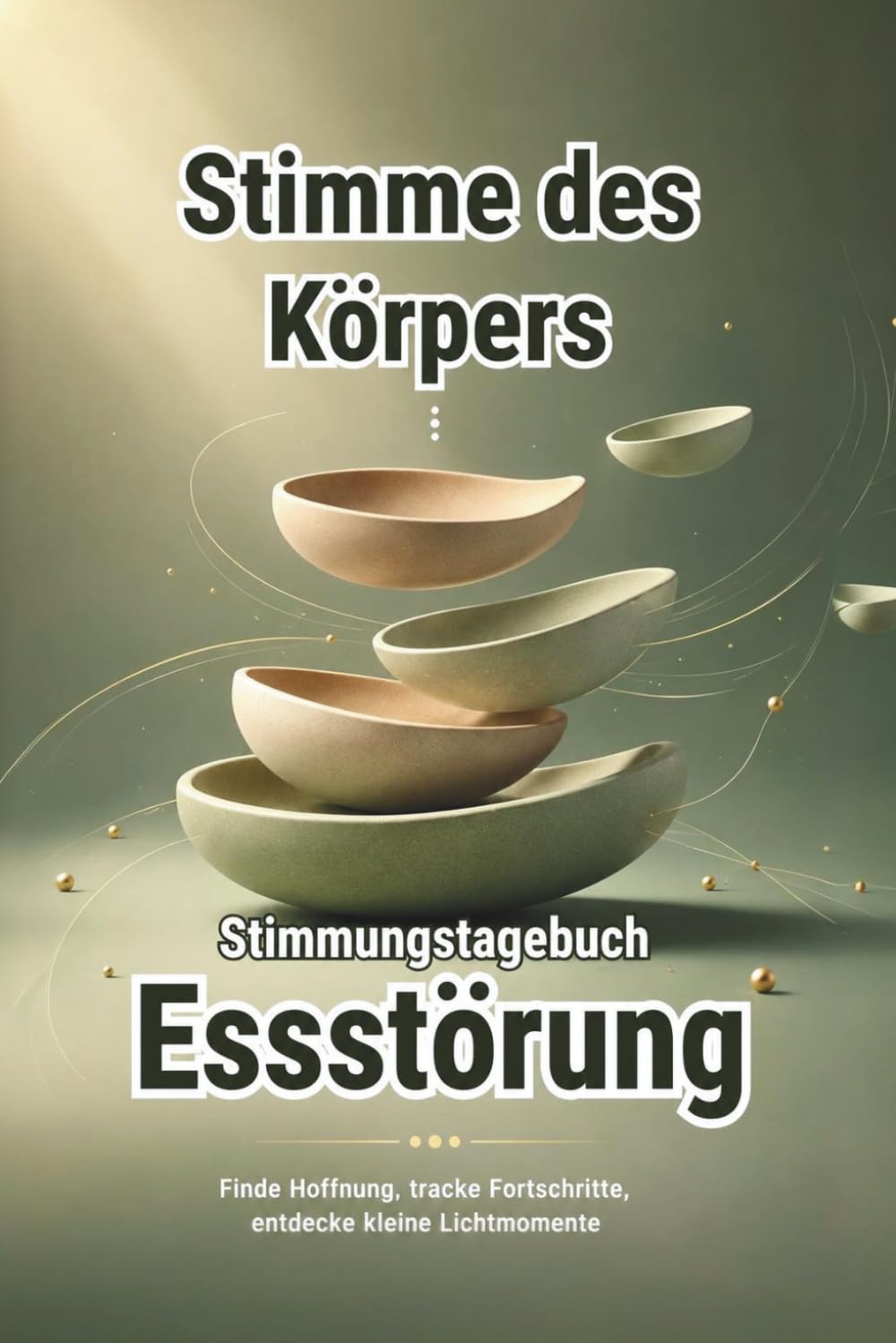 STIMME DES KÖRPERS – Stimmungstagebuch für Menschen mit Essstörungen - Journal: Tagebuch - Tracker - Reflexionen - Binge Eating - Selbsthilfe - Körperwahrnehmung - Achtsamkeit