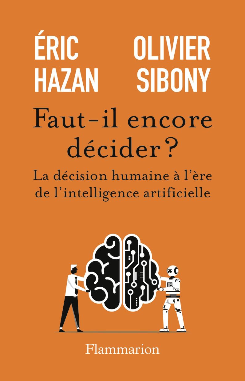Faut-il encore décider ?: La décision humaine à l'ère de l'intelligence artificielle