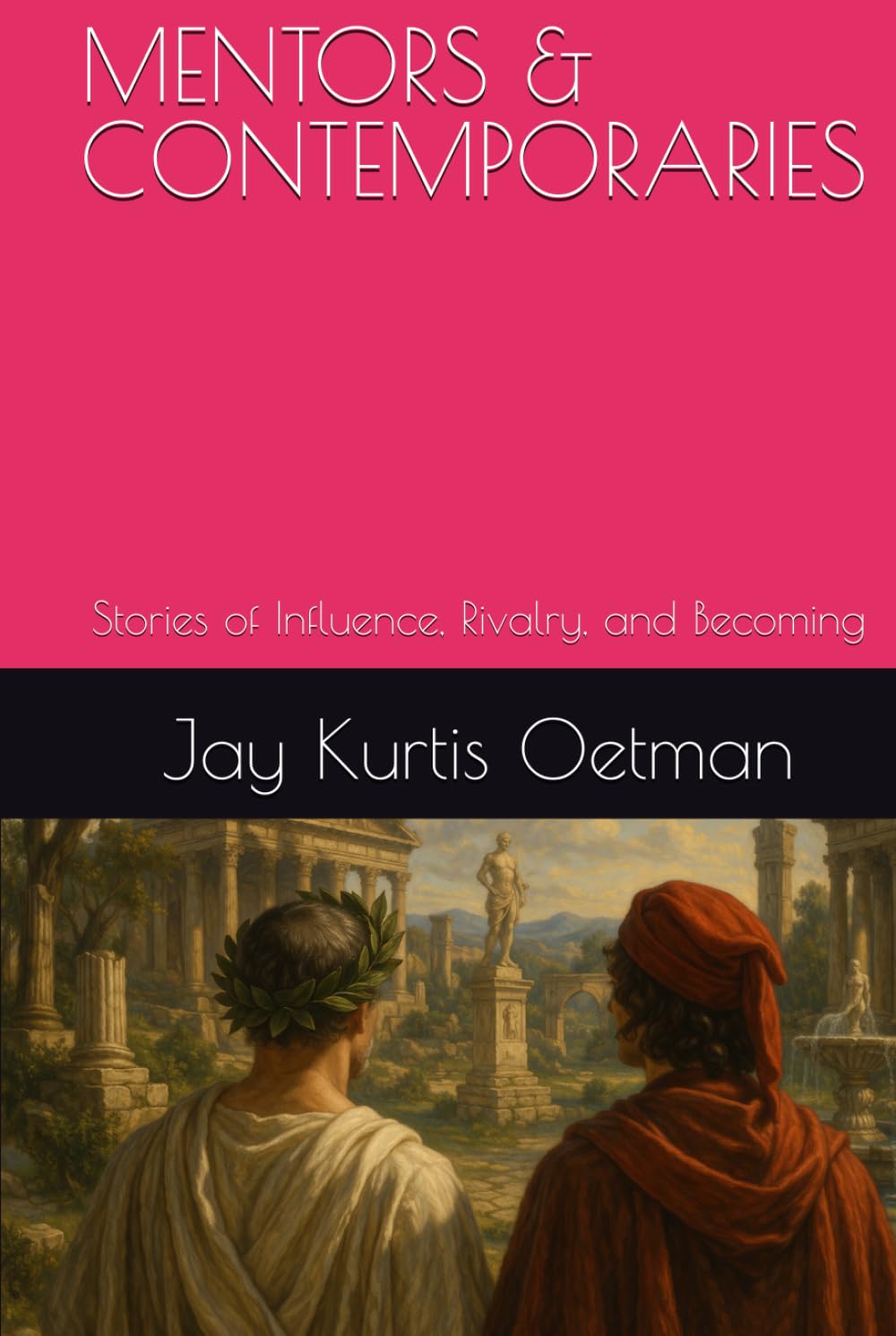 MENTORS & CONTEMPORARIES: Stories of Influence, Rivalry, and Becoming