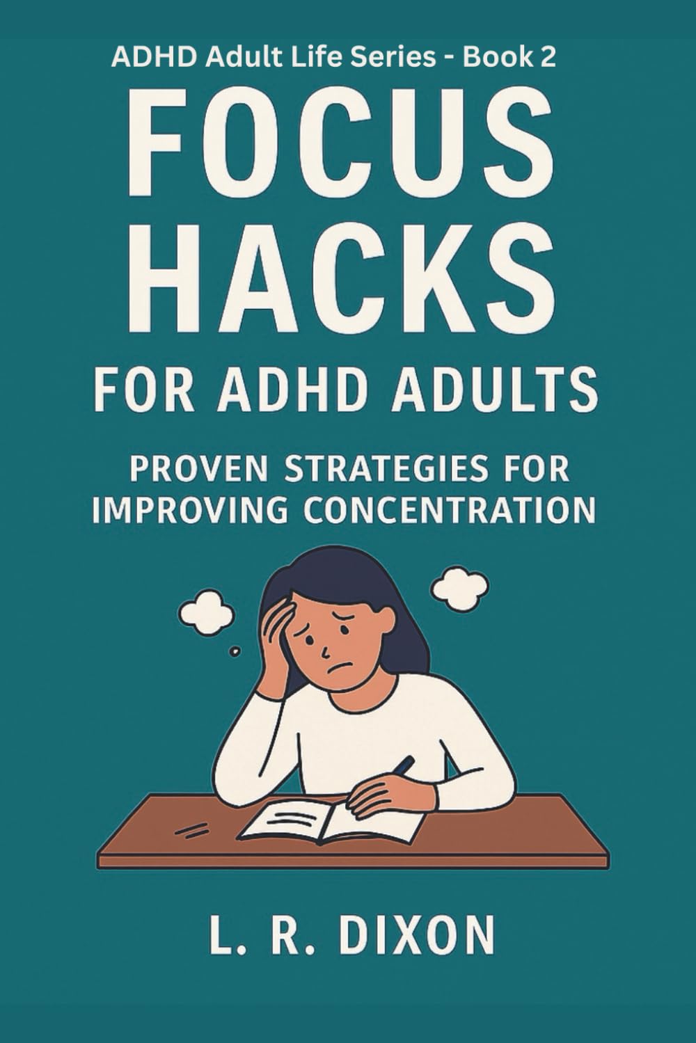 Focus Hacks for ADHD Adults: Easy Tools to Beat Distraction and Get Stuff Done (ADHD Adult Life Series)