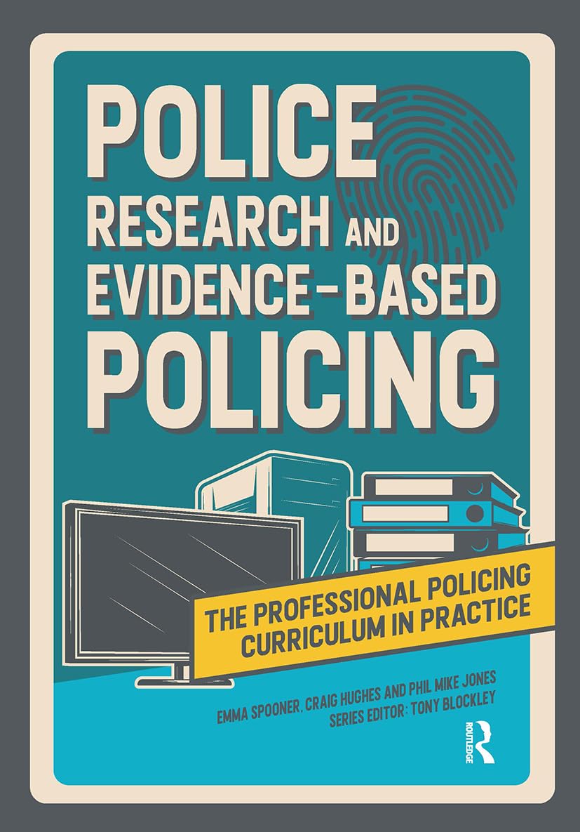 Police Research and Evidence-based Policing (The Professional Policing Curriculum in Practice)