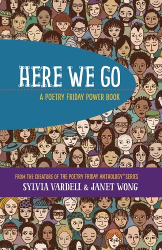 HERE WE GO: A Poetry Friday Power Book