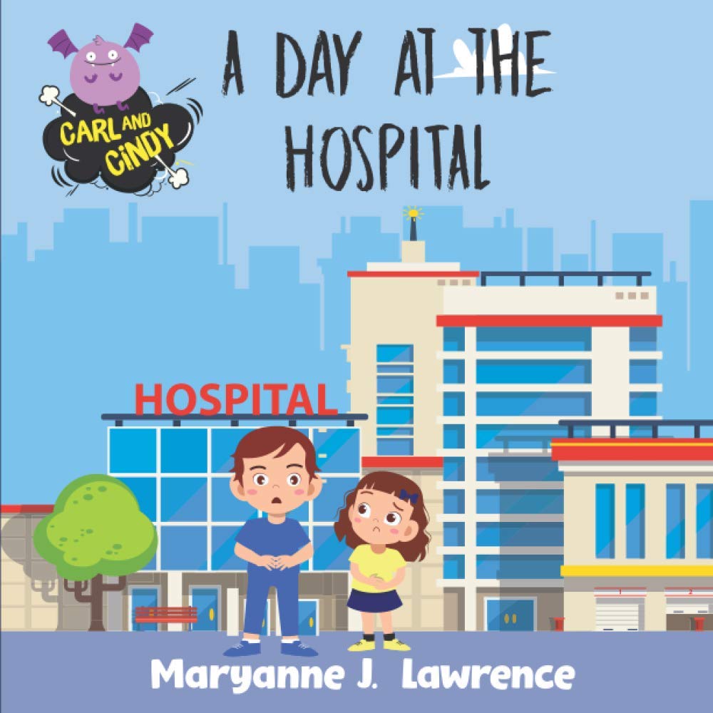 A Day At The Hospital: A children's bedtime story book. US Edition (Carl and Cindy Series)