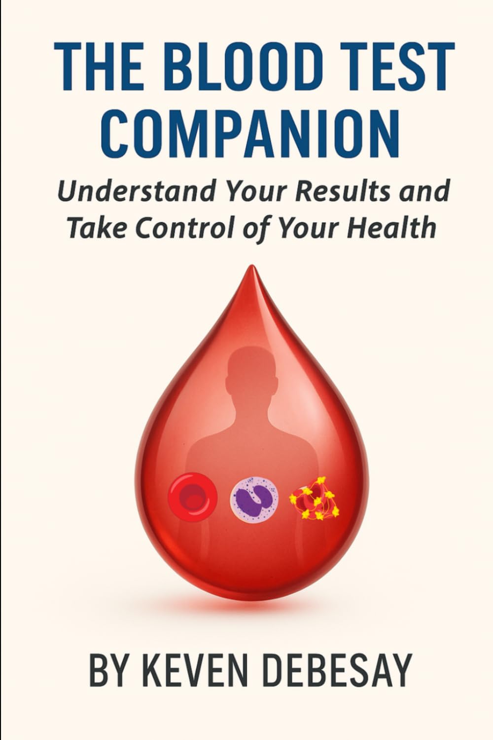 THE BLOOD TEST COMPANION: Understand Your Results and Take Control of Your Health