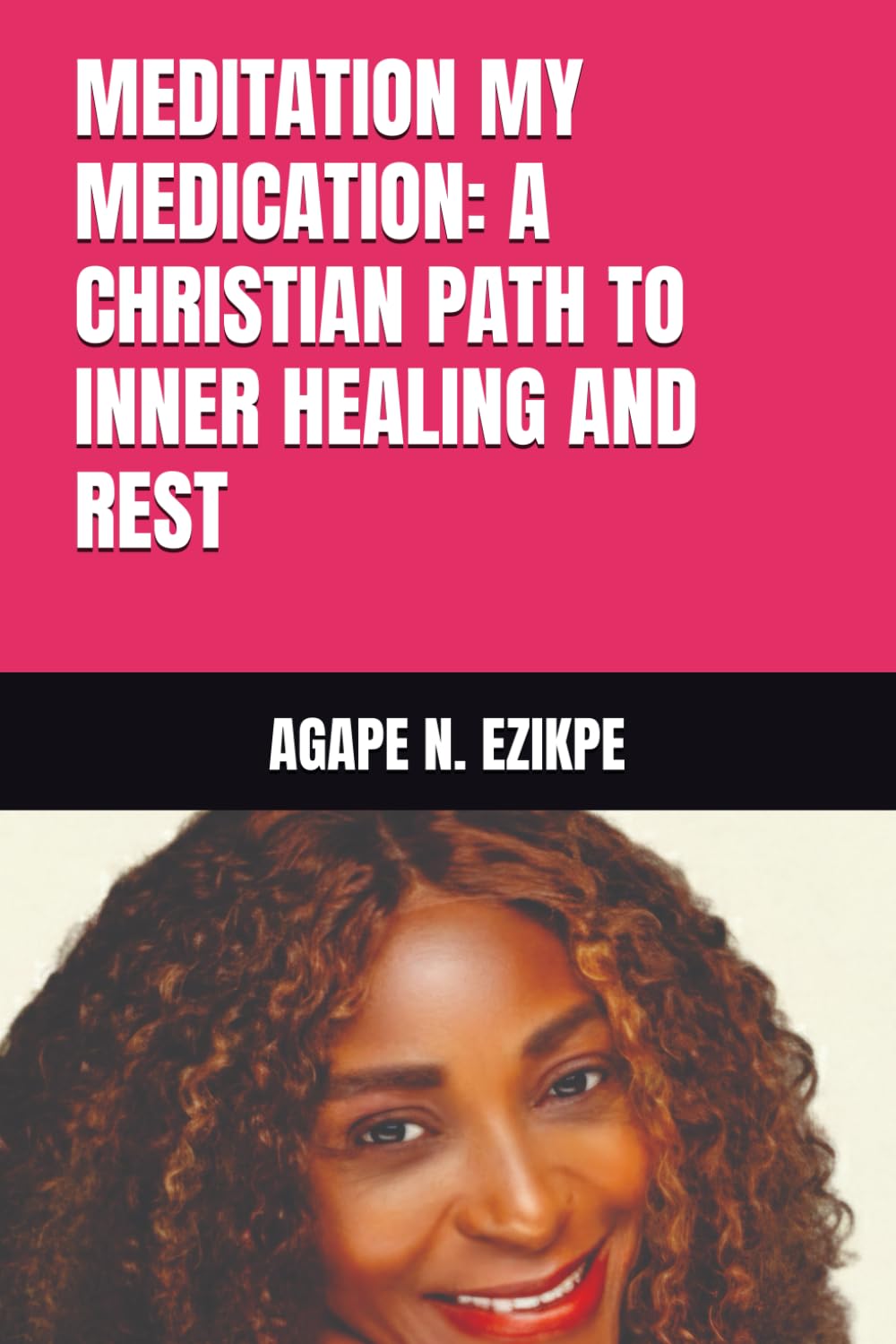 MEDITATION MY MEDICATION: A CHRISTIAN PATH TO INNER HEALING AND REST