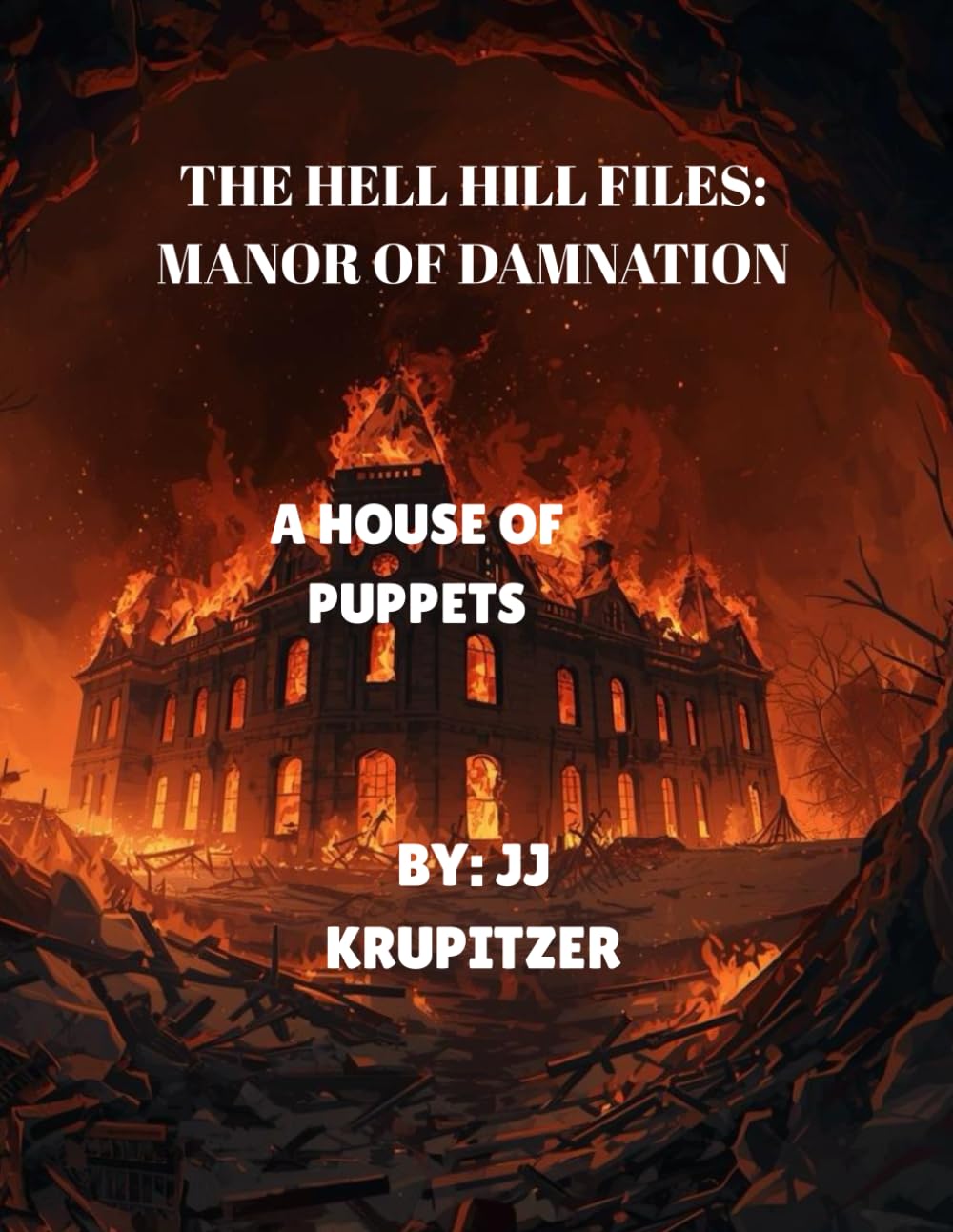 The Hell Hill Files: Manor of Damnation: A HOUSE OF PUPPETS (The Hell Hill Damnation Collection)