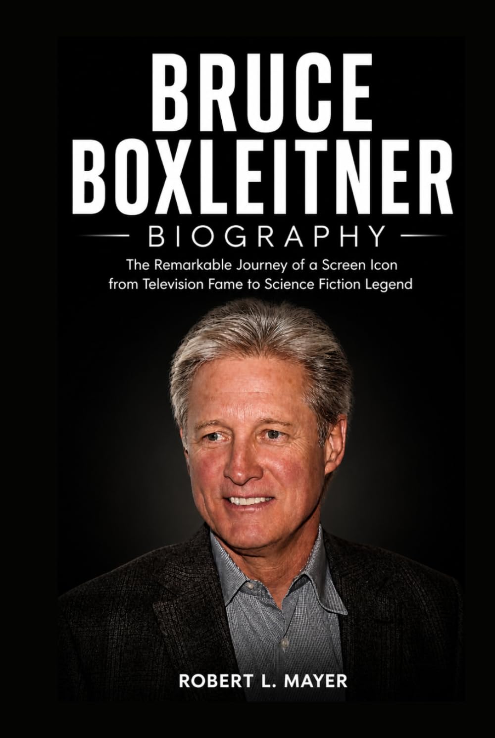 Bruce Boxleitner Biography: The Remarkable Journey of a Screen Icon from Television Fame to Science Fiction Legend