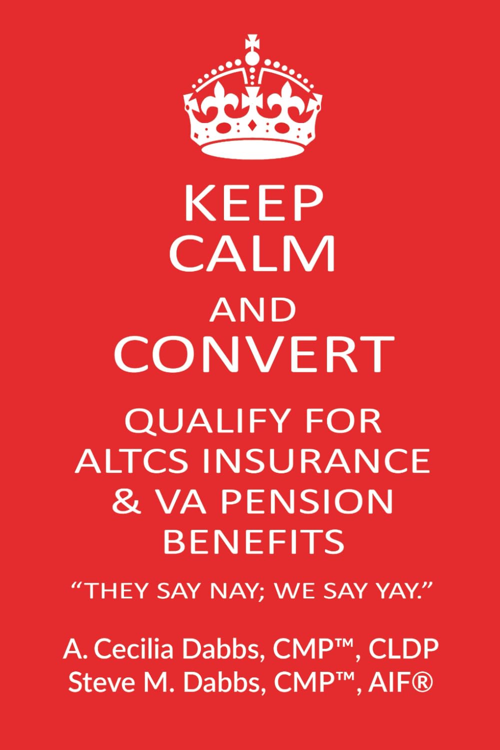Keep Calm and Convert: Qualify for ALTCS Insurance & VA Pension Benefits